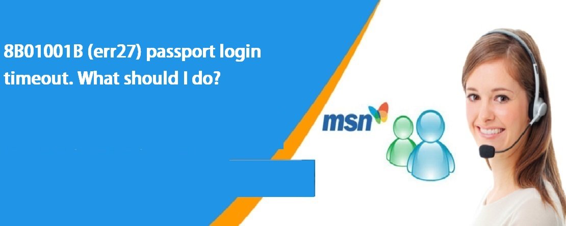 8B01001B (-err-2-7-) Passport Login Timeout What Should I Do